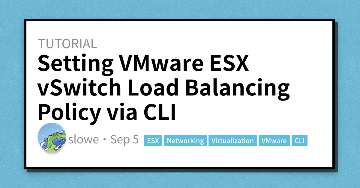 Setting VMware ESX vSwitch Load Balancing Policy via CLI - Scott's ...