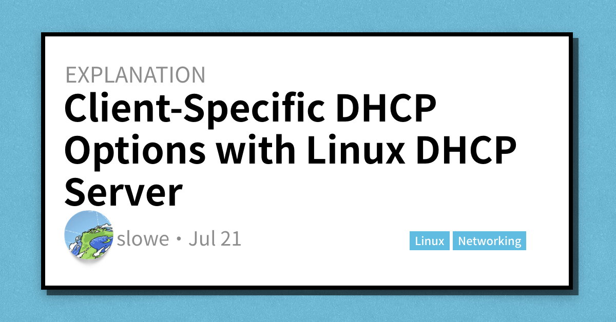 Client-Specific DHCP Options with Linux DHCP Server - Scott's Weblog ...