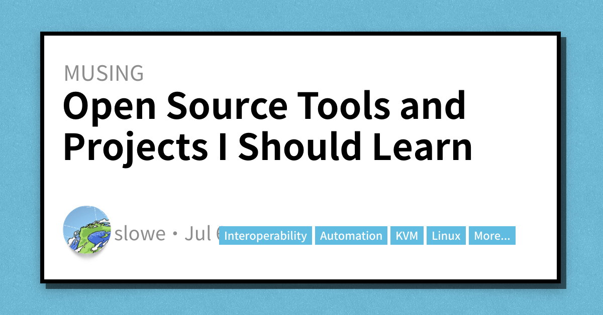 Open Source Tools and Projects I Should Learn - Scott's Weblog - The ...