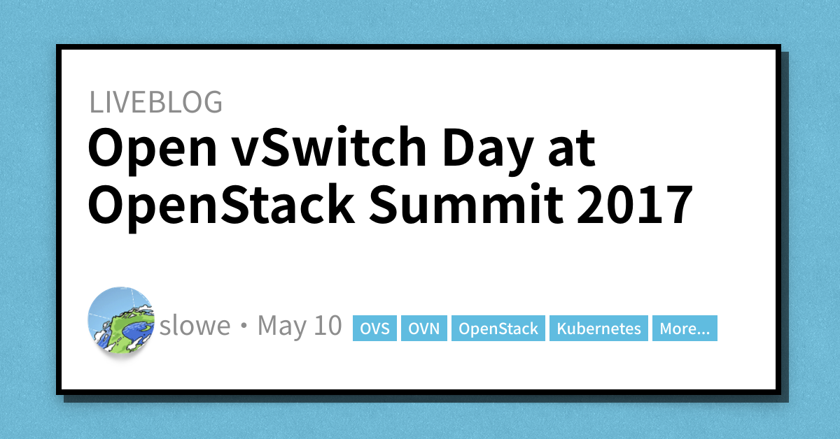 Open vSwitch Day at OpenStack Summit 2017 - Scott's Weblog - The weblog ...
