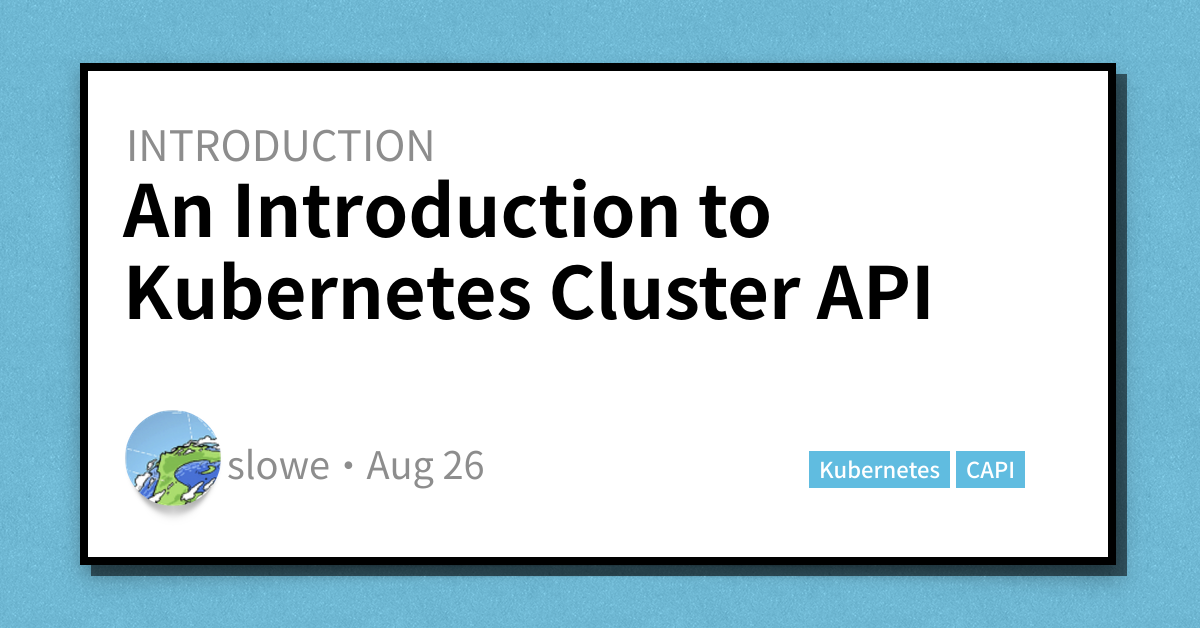 An Introduction to Kubernetes Cluster API - Scott's Weblog - The weblog ...