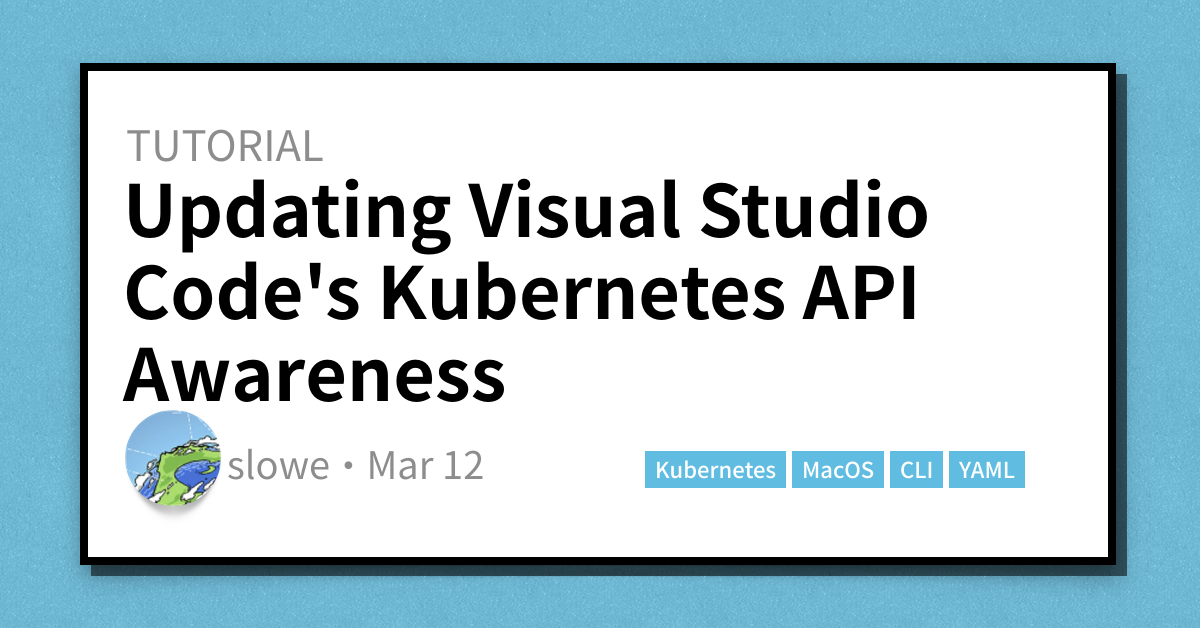 Updating Visual Studio Code's Kubernetes API Awareness - Scott's Weblog ...