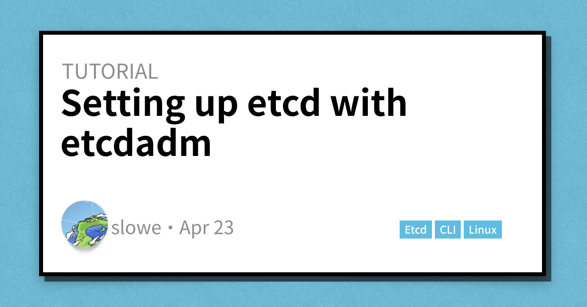 Setting up etcd with etcdadm - Scott's Weblog - The weblog of an IT pro ...