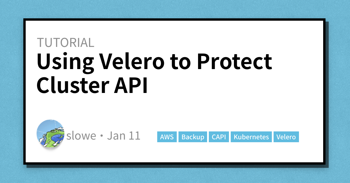 Using Velero to Protect Cluster API - Scott's Weblog - The weblog of an ...