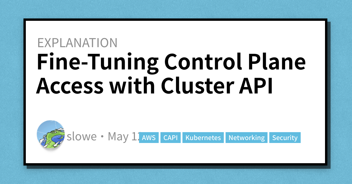 Fine-Tuning Control Plane Access with Cluster API - Scott's Weblog ...